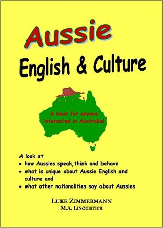Read Online Aussie English & Culture: What is unique about Australian English and Culture? - Jenny Zimmermann | ePub