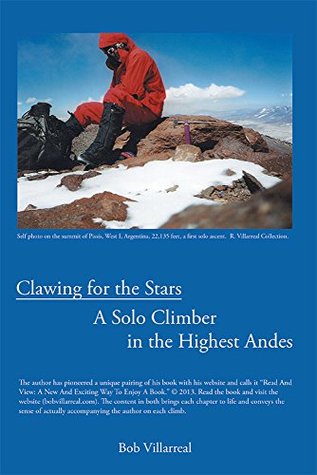 Read Clawing for the Stars: A Solo Climber in the Highest Andes - Bob Villarreal | PDF
