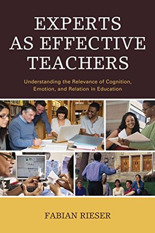 Read Experts as Effective Teachers: Understanding the Relevance of Cognition, Emotion, and Relation in Education - Fabian Rieser | ePub