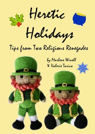 Download Heretic Holidays: Tips from Two Religious Renegades - Marlene Winell | PDF