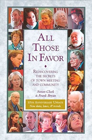 Download All Those in Favor: Rediscovering the Secrets of Town Meeting and Community - Susan Clark | PDF