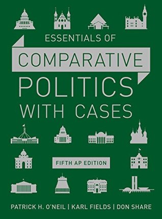 Read Essentials of Comparative Politics with Cases (Fifth AP* Edition) - Patrick H O'Neil | ePub