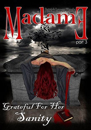 Download MADAME Grateful For Her Sanity by Patrick Lorcan Woods - Patrick Lorcan Woods | ePub