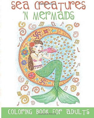 Download Sea Creatures 'n Mermaids Coloring Book for Adults: Adult Coloring Book With Cute Mermaid Pictures and Aquatic Animals (Fish, Dolphins, Sharks, etc.) to Colour in - ACB   Adult Coloring Books | PDF