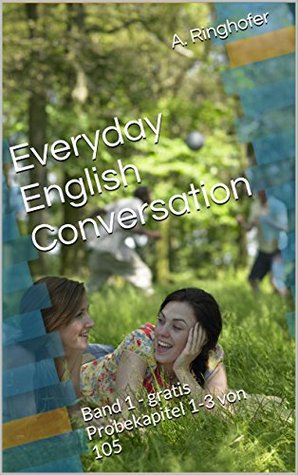 Read Everyday English Conversation: Band 1 - gratis Probekapitel 1-3 von 105 - A. Ringhofer file in PDF