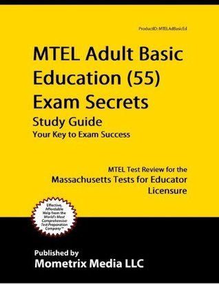 Download MTEL Adult Basic Education (55) Exam Secrets Study Guide: MTEL Test Review for the Massachusetts Tests for Educator Licensure - MTEL Exam Secrets Test Prep Team file in ePub