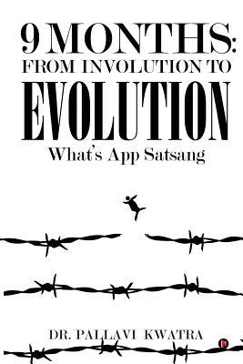 Download 9 Months: From Involution to Evolution: What's App Satsang - Pallavi kwatra | PDF