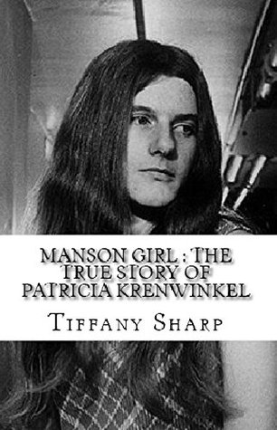 Download Manson Girl : The True Story of Patricia Krenwinkel - Tiffany Sharp | PDF
