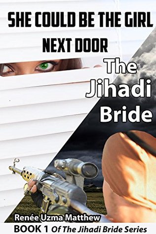 Read Online She Could be the Girl Next Door: The Jihadi Bride (The Jihadi Bride Series Book 1) - Renée Uzma Matthew | ePub