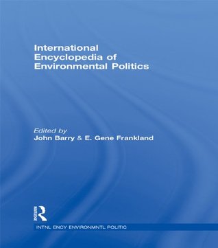 Read Online International Encyclopedia of Environmental Politics - John Barry | ePub
