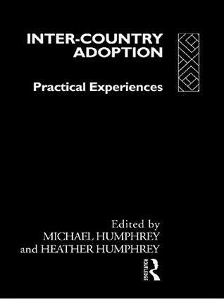 Read Inter-Country Adoption: Practical Experiences - Michael Humphrey | PDF