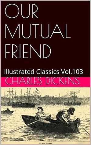 Download OUR MUTUAL FRIEND: Illustrated Classics Vol.103 - Charles Dickens | ePub