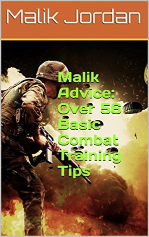 Read Online Malik Advice: Over 56 Basic Combat Training Tips - Malik Jordan | ePub
