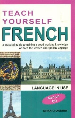 Full Download Teach Yourself French (Includes 2 Audio CDs) A Practical Guide to Gaining a Good Working Knowledge of Both the Written and Spoken Language - Kiran Chaudhary | PDF