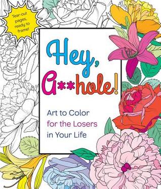 Full Download Hey, A**hole: Art to Color for the Losers in Your Life - Caitlin Peterson file in ePub