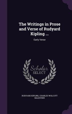 Read Online The Writings in Prose and Verse of Rudyard Kipling : Early Verse - Rudyard Kipling file in PDF