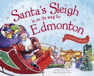 Full Download Santa's Sleigh Is on Its Way to Edmonton: A Christmas Adventure - Eric James file in ePub