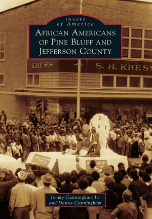 Full Download African Americans of Pine Bluff and Jefferson County - Jimmy Cunningham Jr. file in PDF