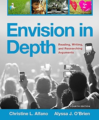 Read Online Envision in Depth: Reading, Writing, and Researching Arguments - Christine L. Alfano | PDF