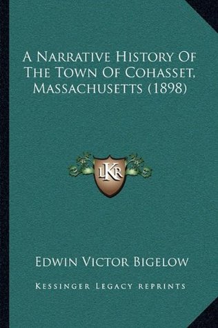 Read A Narrative History Of The Town Of Cohasset, Massachusetts (1898) - Edwin Victor Bigelow file in ePub