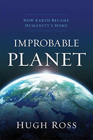 Download Improbable Planet: How Earth Became Humanity's Home - Hugh Ross file in PDF