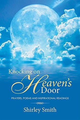 Read Knocking on Heaven's Door: Prayers, Poems and Inspirational Readings - Shirley Smith file in PDF