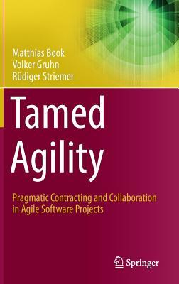 Download Tamed Agility: Pragmatic Contracting and Collaboration in Agile Software Projects - Matthias Book | PDF