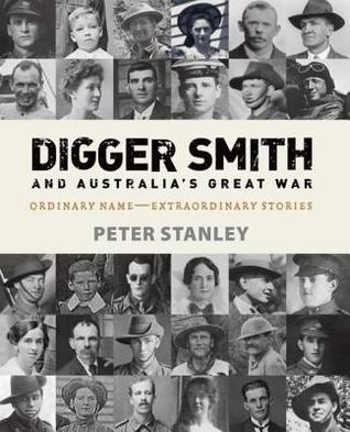 Read Digger Smith and Australia's Great War: Ordinary Name - Extraordinary Stories - Peter Stanley file in PDF