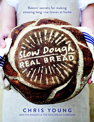 Read Slow Dough: Real Bread: Baker's Secrets for Making Amazing Long-rise Loaves At Home - Chris Young | PDF