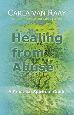 Read Healing from Abuse: A Practical Spiritual Guide - Carla van Raay | PDF