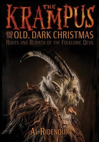 Full Download The Krampus and the Old, Dark Christmas: Roots and Rebirth of the Folkloric Devil - Al Ridenour | PDF