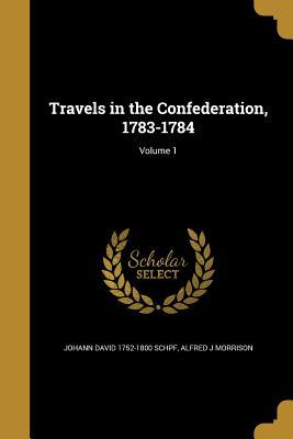 Download Travels in the Confederation, 1783-1784; Volume 1 - Johann David Schoepf file in PDF