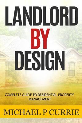Full Download Landlord by Design: Complete Guide to Residential Property Management - Michael P. Currie file in PDF