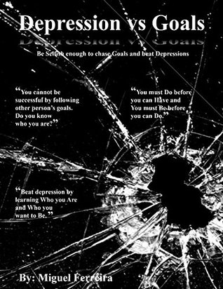 Full Download Depression vs Goals. Be selfish enough to chase goals and beat depression (You Sell You Book 2) - Miguel Ferreira | ePub