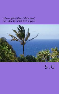 Download Know Your God: Taste and See That the Lord Is Good - S George | PDF