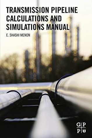 Read Online Transmission Pipeline Calculations and Simulations Manual - E. Shashi Menon file in PDF