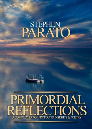 Read Primordial Reflections: A Compilation of Profound Insights and Poetry - Stephen Parato file in ePub