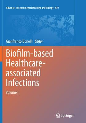 Full Download Biofilm-Based Healthcare-Associated Infections: Volume I - Gianfranco Donelli file in ePub