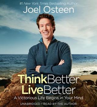 Download Think Better, Live Better: A Victorious Life Begins in Your Mind - Joel Osteen | ePub
