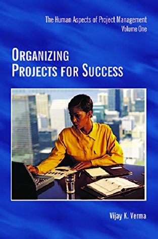 Read Organizing Projects for Success: The Human Aspects of Project Management, Volume One: 1 - Vijay K. Verma | ePub