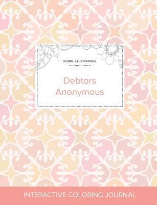 Read Online Adult Coloring Journal: Debtors Anonymous (Floral Illustrations, Pastel Elegance) - Courtney Wegner file in PDF