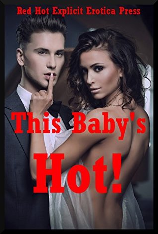 Read Online This Baby's Hot! Five Explicit Erotica Stories - Amy Dupont | PDF