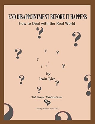 Full Download END DISAPPOINTMENT BEFORE IT HAPPENS: How to deal with the real world - Irwin Tyler | ePub