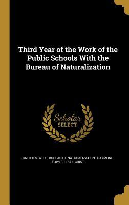 Read Third Year of the Work of the Public Schools with the Bureau of Naturalization - Raymond Fowler Crist file in PDF