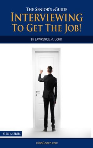 Download #3 in the series Interviewing To Get The Job! The Seniors' eGuide - Lawrence Light | ePub