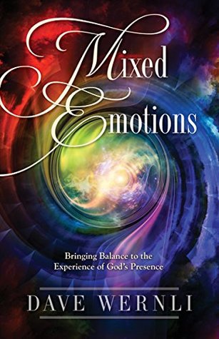 Download Mixed Emotions: Bringing Balance to the Experience of God's Presence - Dave Wernli file in ePub