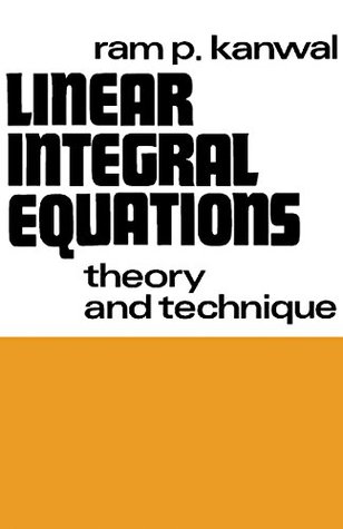 Read Online Linear Integral Equations: Theory and Technique - Ram P. Kanwal | PDF