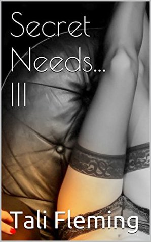 Download Secret Needs III: Journaling My Wife's Lesbian Affair Vol. 3 (Lesbian Hotwife, Lesbian Seduction, Lesbian Cuckold) - Tali Fleming | PDF