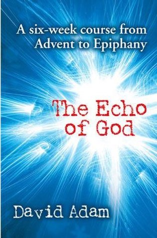 Download THE ECHO OF GOD: A SIX-WEEK COURSE FROM ADVENT TO EPIPHANY. - Kevin Mayhew file in ePub