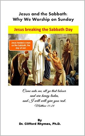 Download Jesus and the Sabbath: Why We Worship on Sunday - Clifford Rhymes | PDF